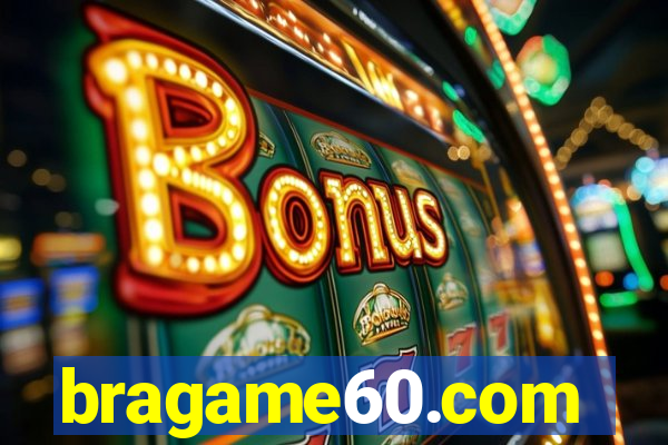bragame60.com