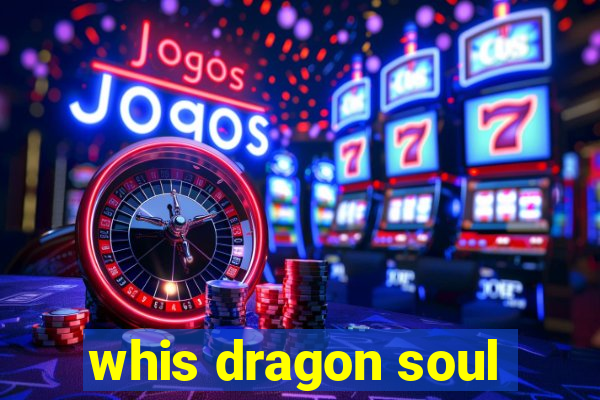 whis dragon soul