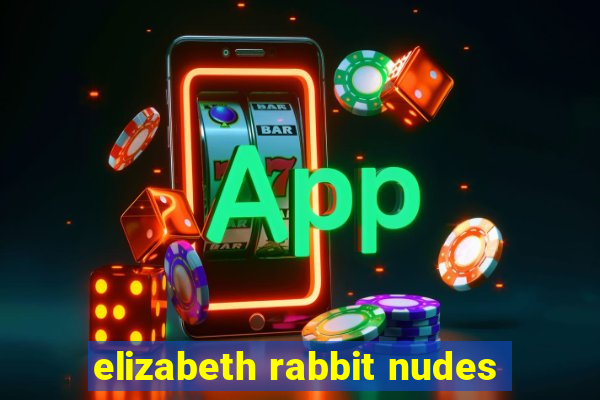 elizabeth rabbit nudes