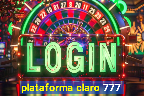 plataforma claro 777