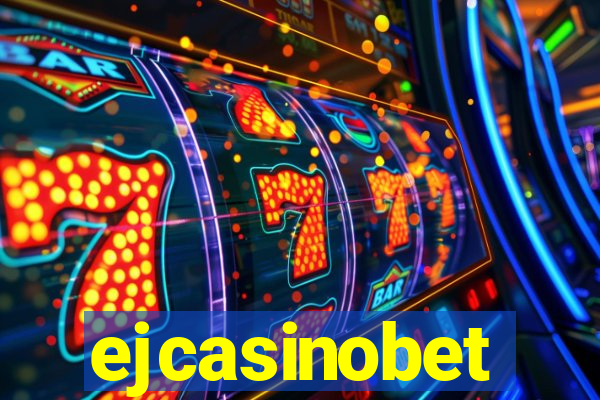 ejcasinobet