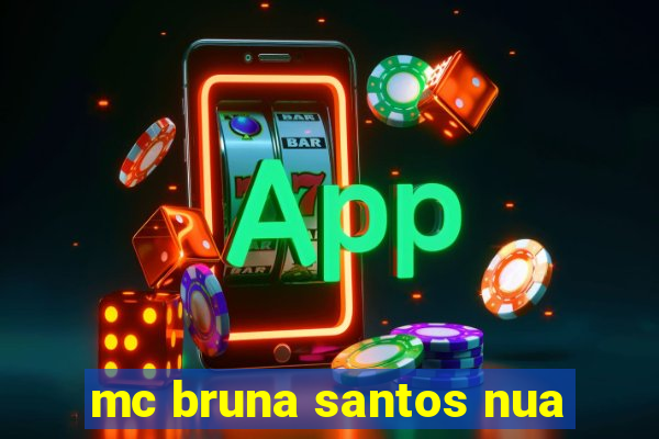 mc bruna santos nua