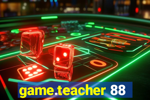 game.teacher 88