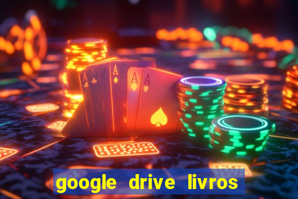 google drive livros pdf grátis