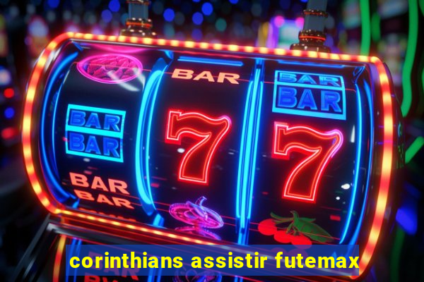 corinthians assistir futemax