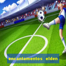 encantamentos elden ring wiki