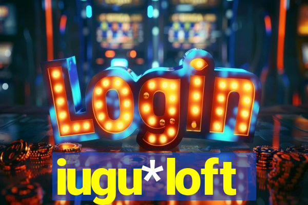 iugu*loft