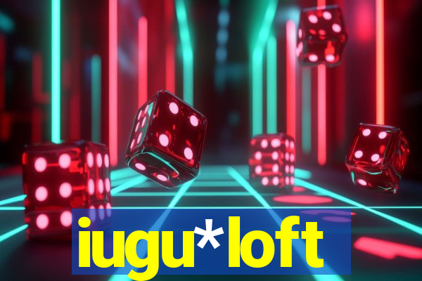 iugu*loft