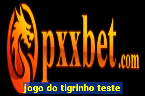 jogo do tigrinho teste