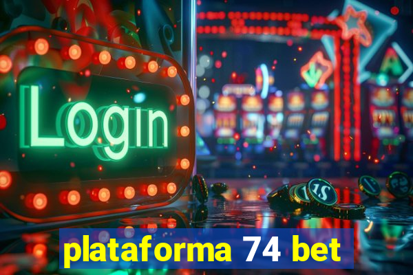 plataforma 74 bet