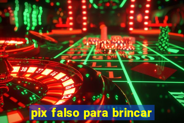 pix falso para brincar