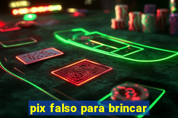 pix falso para brincar