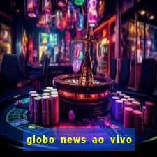 globo news ao vivo mega canais