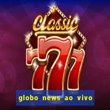 globo news ao vivo mega canais