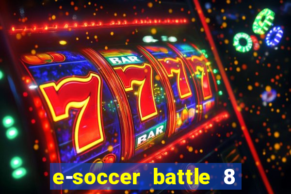 e-soccer battle 8 minutos tabela