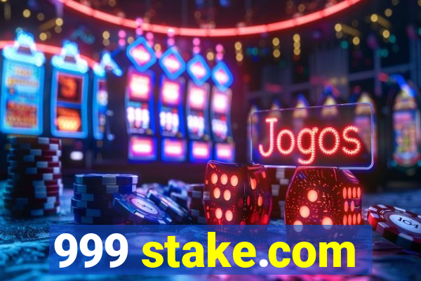 999 stake.com
