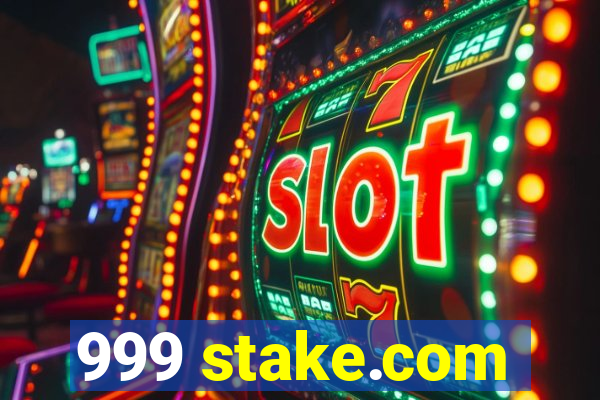 999 stake.com