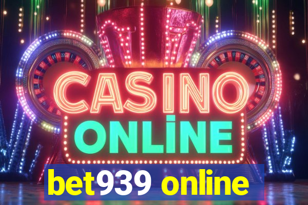 bet939 online