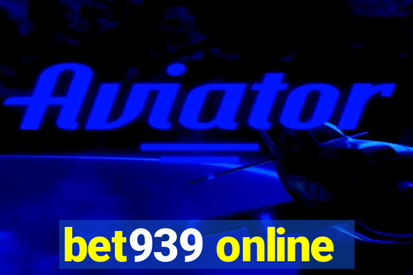 bet939 online