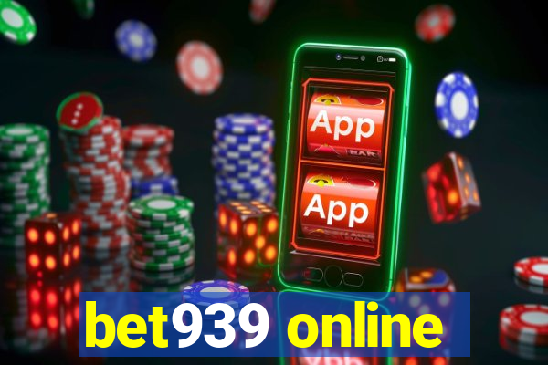 bet939 online