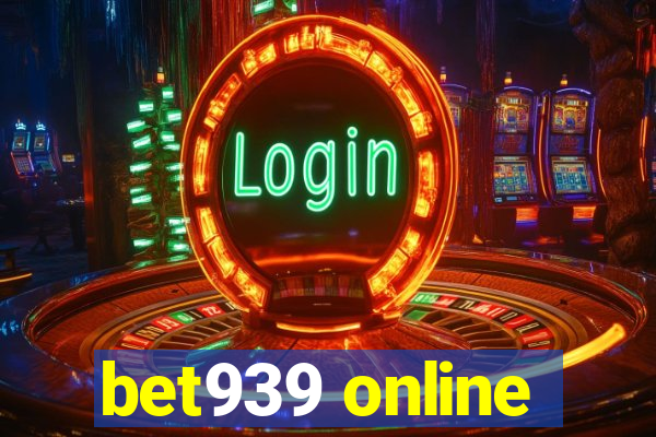 bet939 online