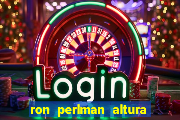 ron perlman altura e peso