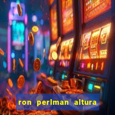 ron perlman altura e peso