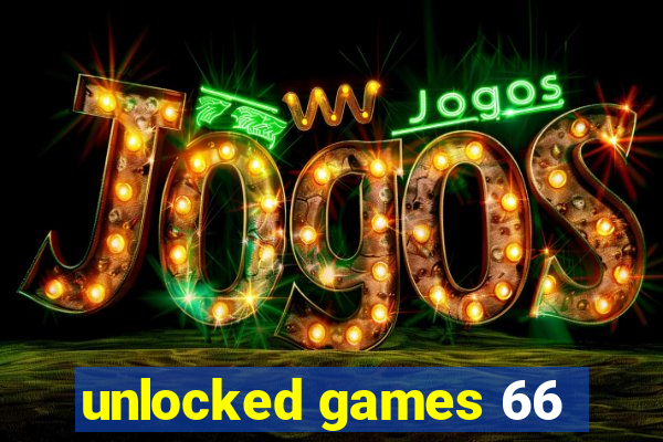 unlocked games 66