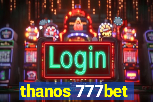 thanos 777bet