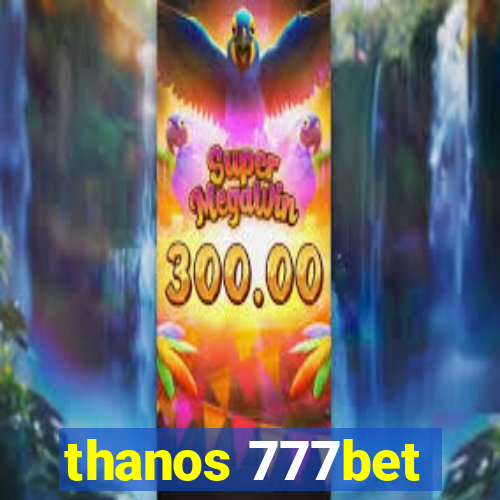 thanos 777bet