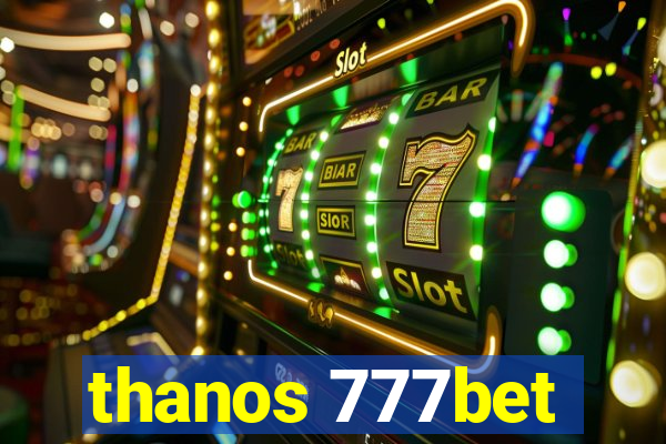 thanos 777bet