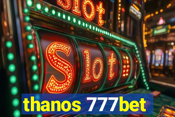 thanos 777bet