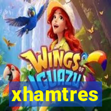 xhamtres
