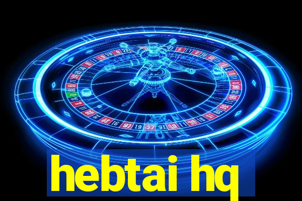 hebtai hq