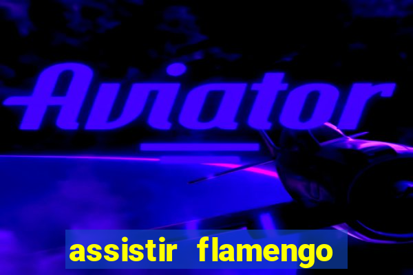 assistir flamengo play hd