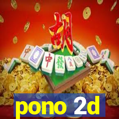 pono 2d