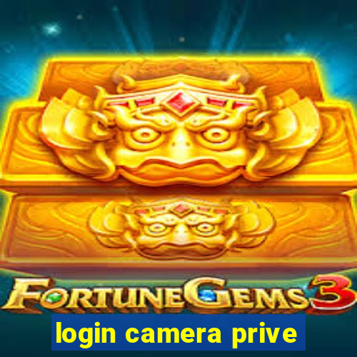 login camera prive