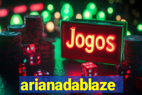 arianadablaze