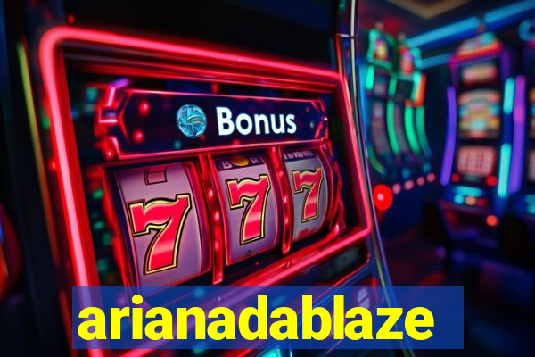 arianadablaze