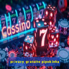 privacy gratuito pipokinha
