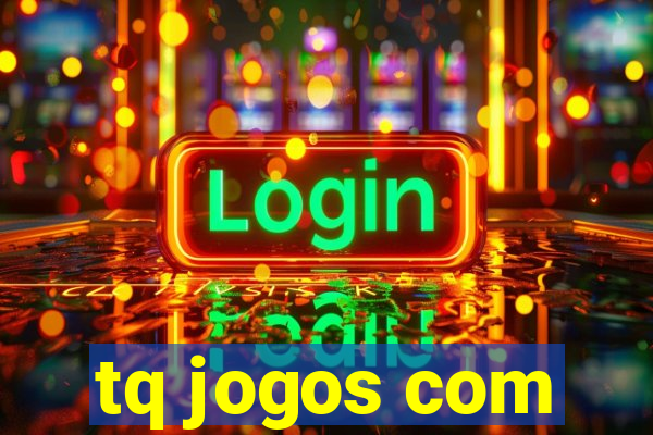 tq jogos com