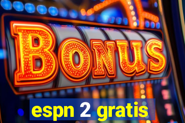 espn 2 gratis