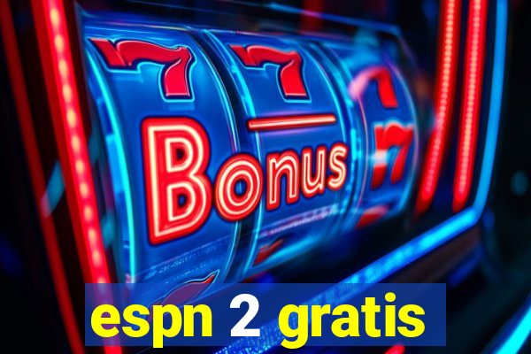 espn 2 gratis