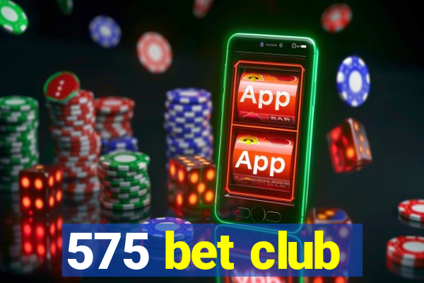 575 bet club