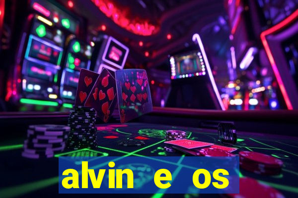 alvin e os esquilos rede canais