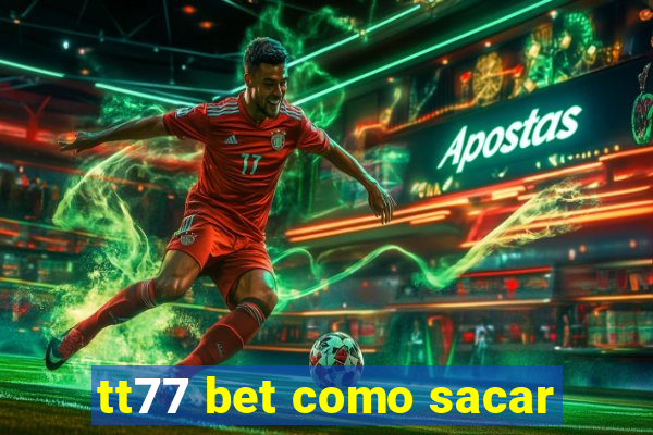 tt77 bet como sacar