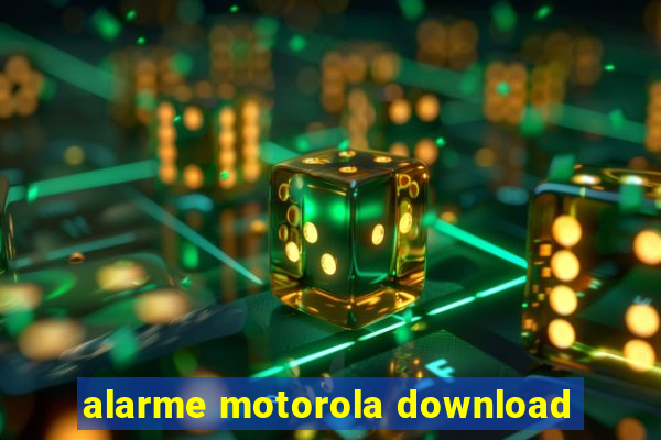 alarme motorola download