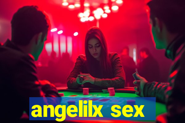 angelilx sex