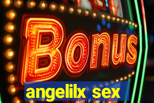 angelilx sex