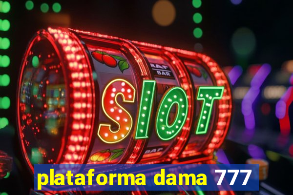plataforma dama 777